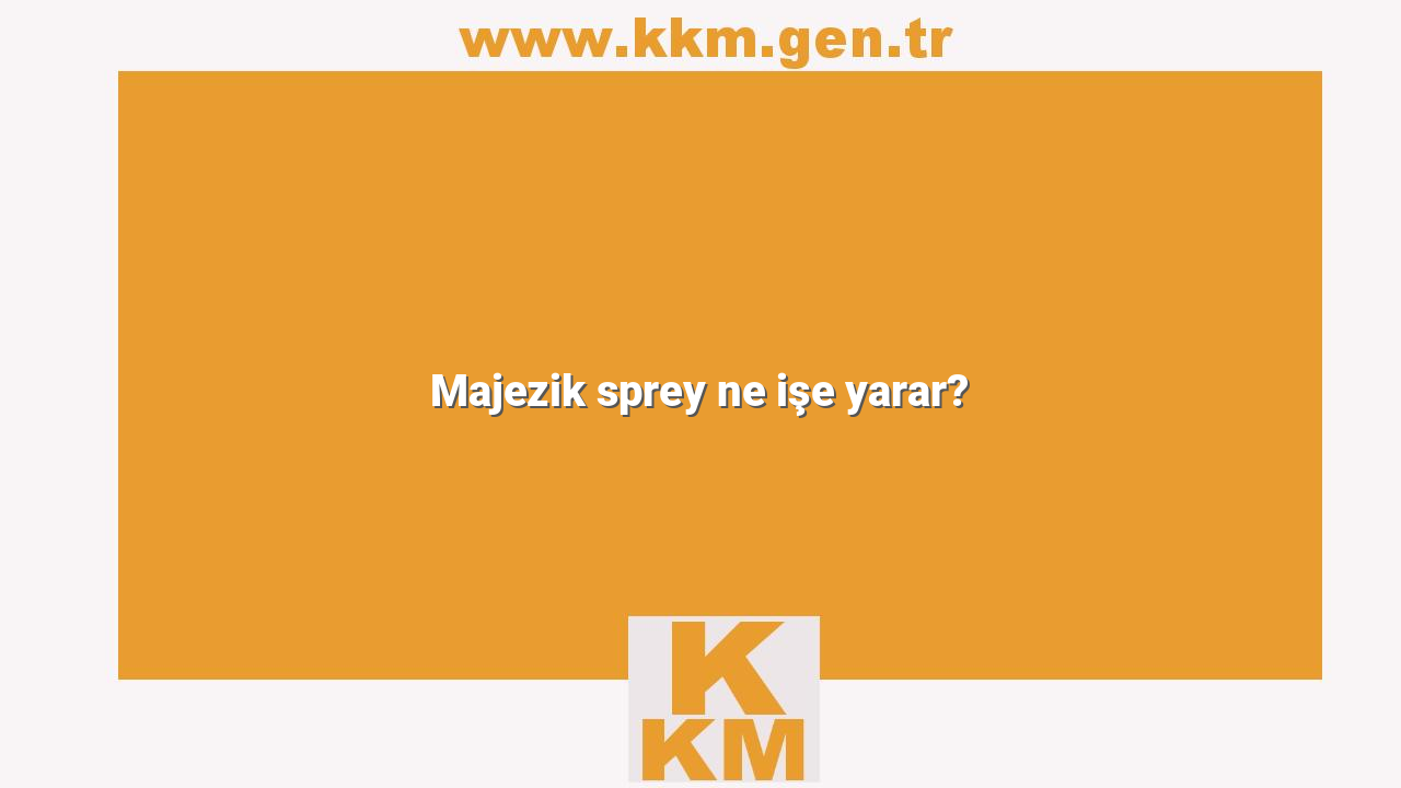 Majezik sprey ne işe yarar?